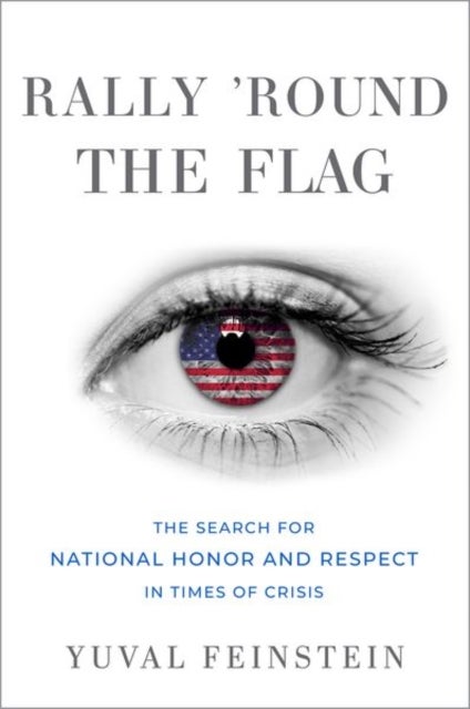 Rally ''round the Flag - The Search for National Honor and Respect in Times of Crisis