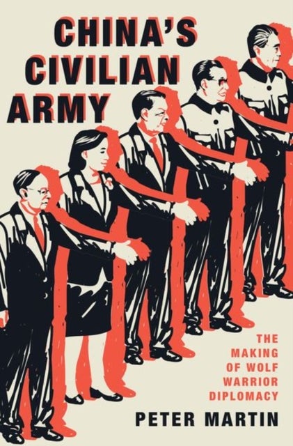 China's Civilian Army - The Making of Wolf Warrior Diplomacy