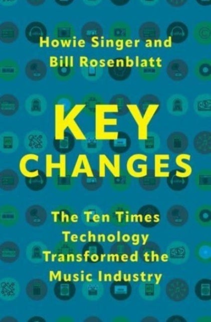 Key Changes - The Ten Times Technology Transformed the Music Industry