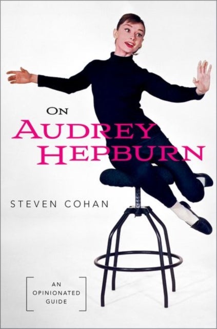 On Audrey Hepburn - An Opinionated Guide