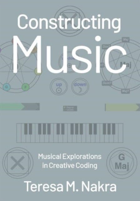 Constructing Music - Musical Explorations in Creative Coding