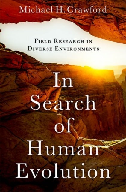 In Search of Human Evolution - Field Research in Diverse Environments