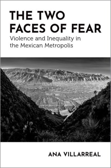 The Two Faces of Fear - Violence and Inequality in the Mexican Metropolis