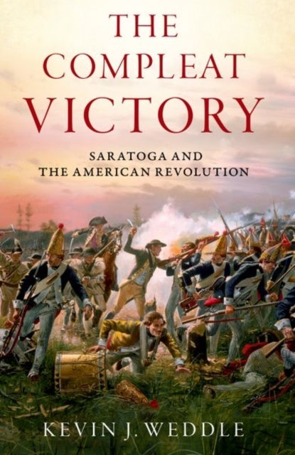 The Compleat Victory - The Battle of Saratoga and the American Revolution