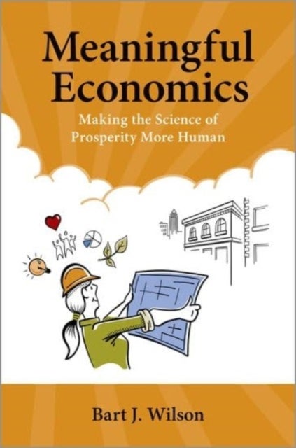 Meaningful Economics - Making the Science of Prosperity More Human