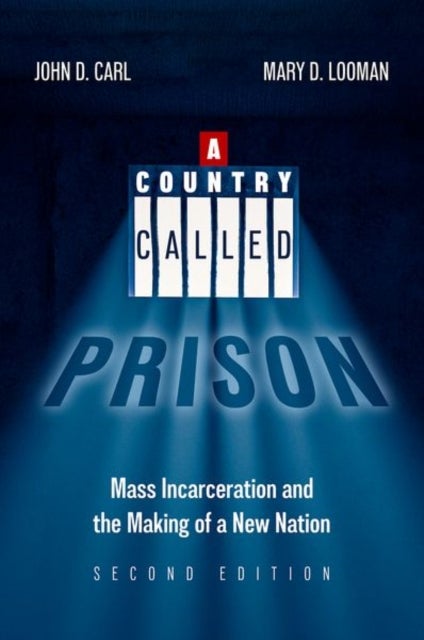 A Country Called Prison - Mass Incarceration and the Making of a New Nation
