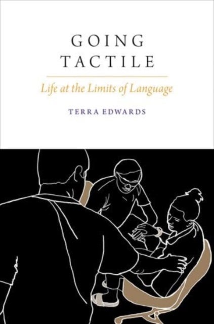 Going Tactile - Life at the Limits of Language