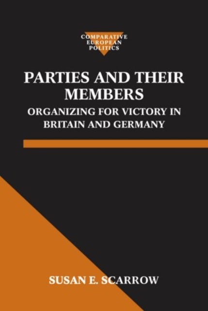 Parties and Their Members - Organizing for Victory in Britain and Germany