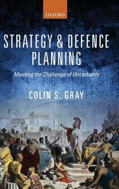Strategy and Defence Planning - Meeting the Challenge of Uncertainty