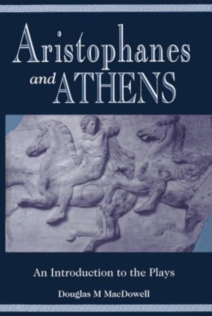 Aristophanes and Athens - An Introduction to the Plays