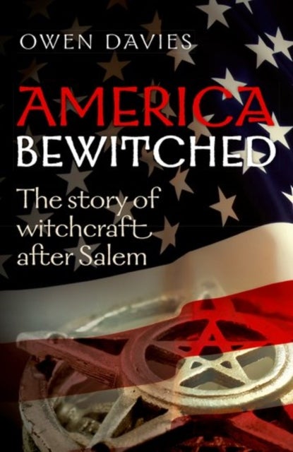 America Bewitched av Owen Davies