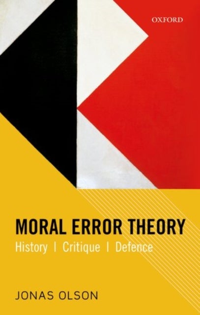 Moral Error Theory - History, Critique, Defence