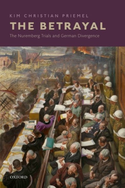 The Betrayal - The Nuremberg Trials and German Divergence