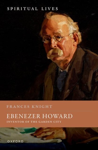 Ebenezer Howard - Inventor of the Garden City