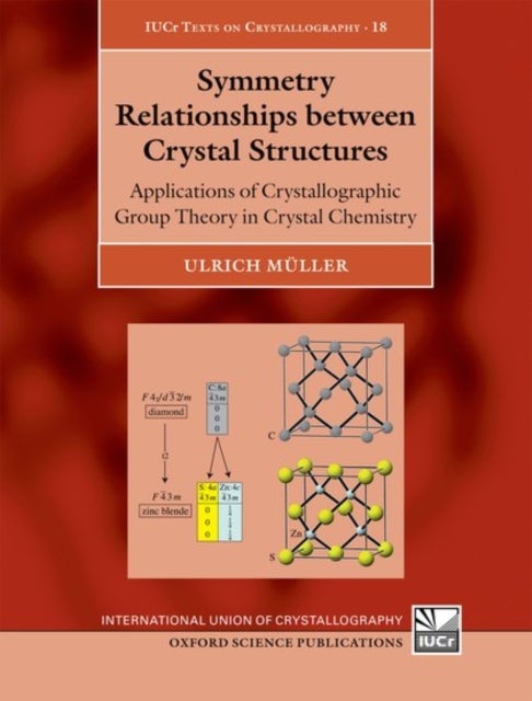 Symmetry Relationships between Crystal Structures - Applications of Crystallographic Group Theory in Crystal Chemistry