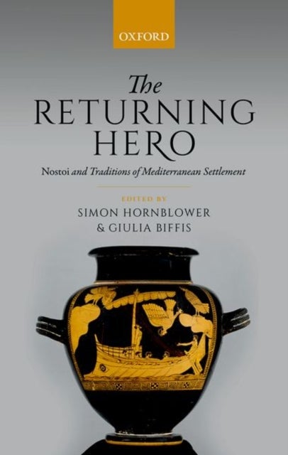 The Returning Hero - nostoi and Traditions of Mediterranean Settlement