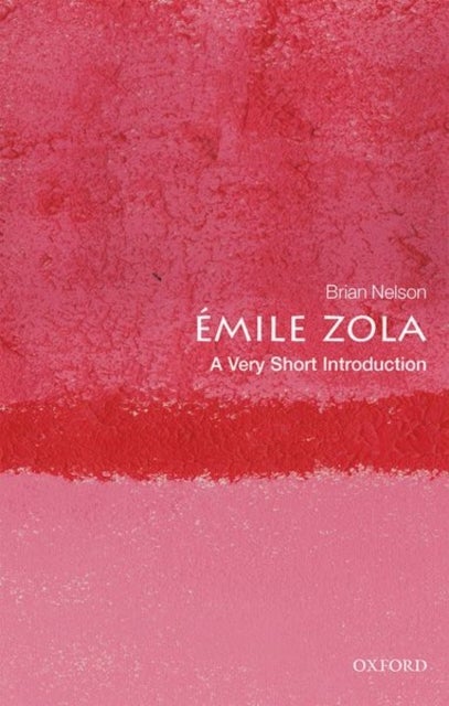 Emile Zola: A Very Short Introduction - A Very Short Introduction