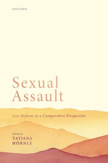 Sexual Assault - Law Reform in a Comparative Perspective