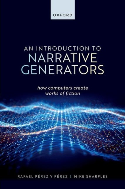 An Introduction to Narrative Generators - How Computers Create Works of Fiction
