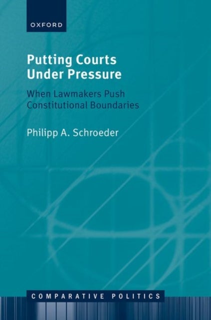 Putting Courts Under Pressure - When Lawmakers Push Constitutional Boundaries
