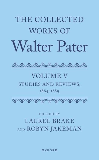 The Collected Works of Walter Pater, Volume V - Studies and Reviews, 1864–1889