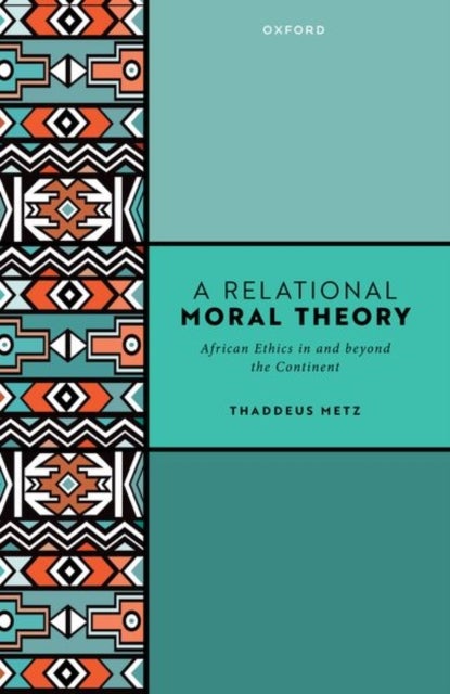 A Relational Moral Theory - African Ethics in and beyond the Continent