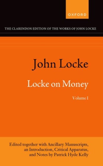 John Locke: Locke on Money, Volume I