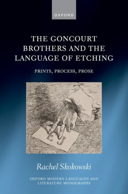 The Goncourt Brothers and the Language of Etching - Prints, Process, Prose