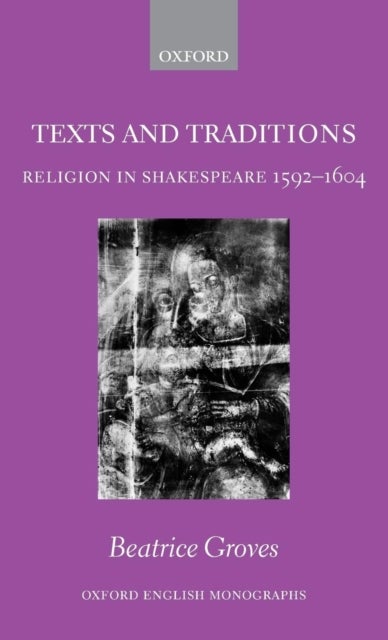Texts and Traditions - Religion in Shakespeare 1592 - 1604