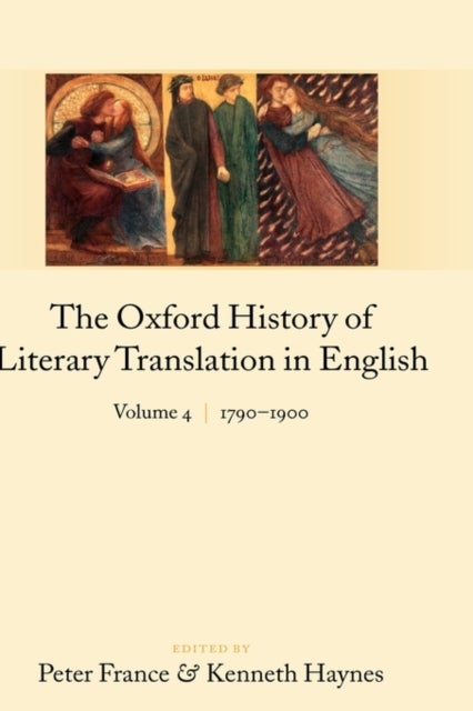 The Oxford History of Literary Translation in English: - Volume 4: 1790-1900