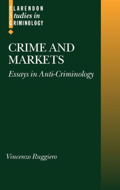 Crime and Markets - Essays in Anti-Criminology