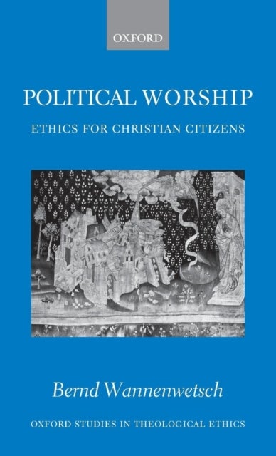 Political Worship - Ethics for Christian Citizens