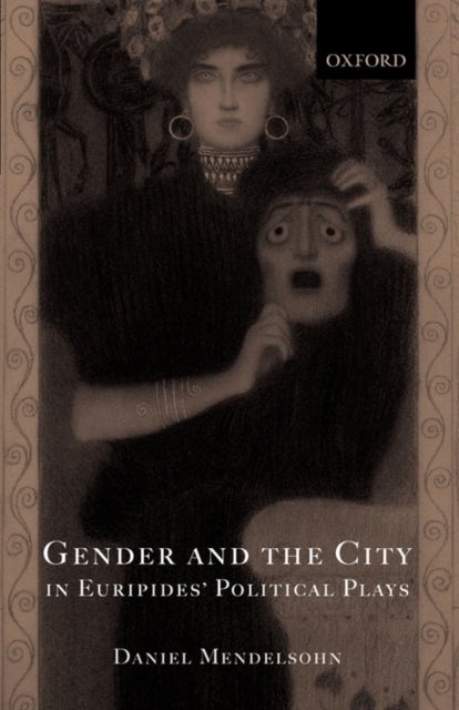 Gender and the City in Euripides'' Political Plays