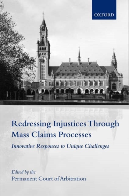 Redressing Injustices Through Mass Claims Processes - Innovative Responses to Unique Challenges