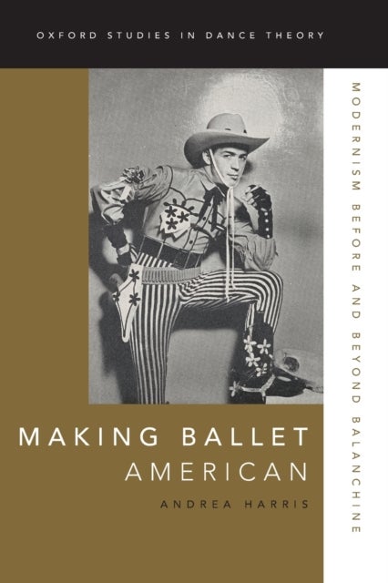 Making Ballet American - Modernism Before and Beyond Balanchine