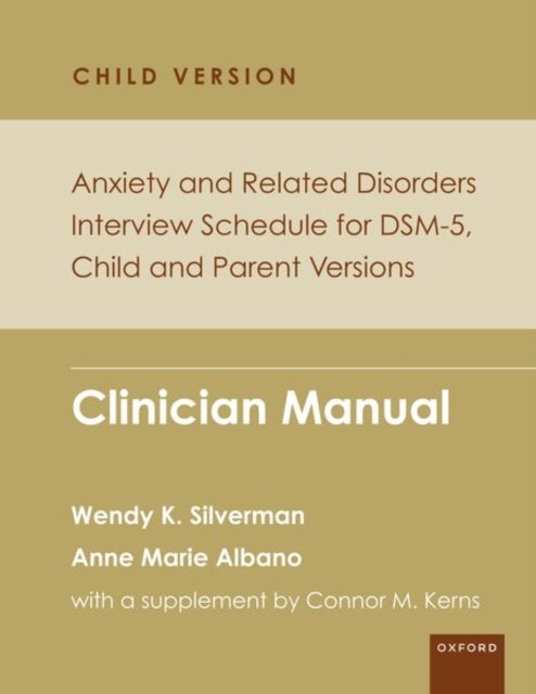 Anxiety and Related Disorders Interview Schedule for DSM-5, Child and Parent Version - Clinician Manual