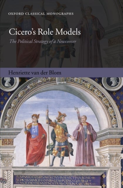 CICEROS ROLE MODELS OCM C - The Political Strategy of a Newcomer