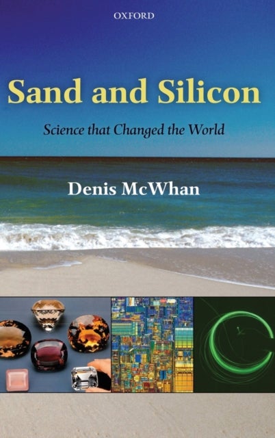 Sand and Silicon - Science that Changed the World
