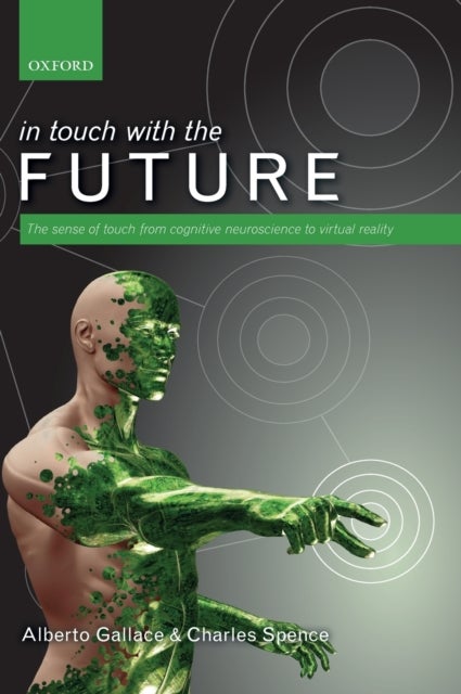 In touch with the future - The sense of touch from cognitive neuroscience to virtual reality