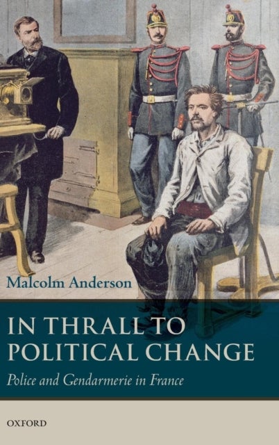 In Thrall to Political Change - Police and Gendarmerie in France