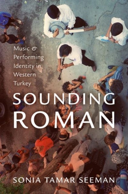 Sounding Roman - Representation and Performing Identity in Western Turkey