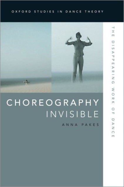 Choreography Invisible - The Disappearing Work of Dance