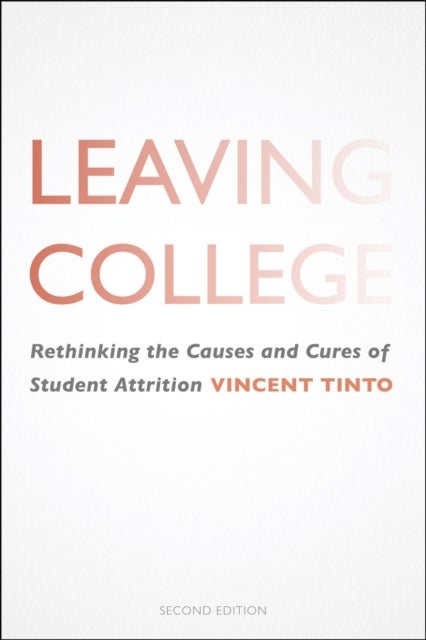 Leaving College - Rethinking the Causes and Cures of Student Attrition
