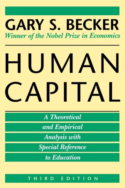 Human Capital – A Theoretical and Empirical Analysis, with Special Reference to Education, 3rd Edition - A Theoretical and Empirical Analysis, with Special Reference to Education
