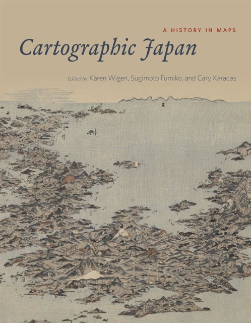 Cartographic Japan – A History in Maps - A History in Maps