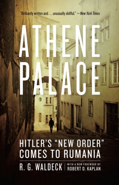 Athene Palace – Hitler`s "New Order" Comes to Rumania
