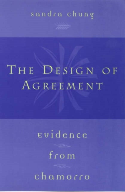 The Design of Agreement – Evidence from Chamorro - Evidence from Chamorro
