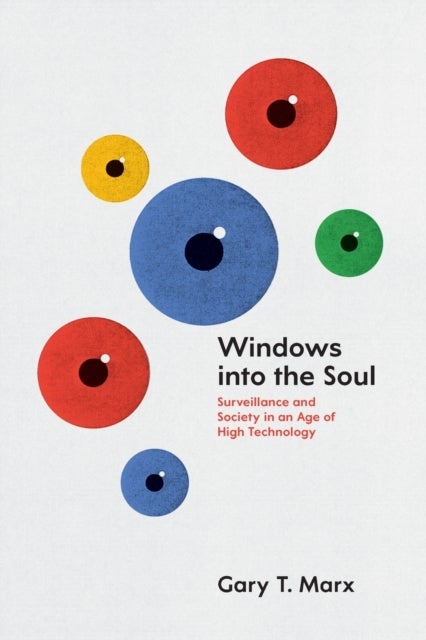 Windows into the Soul – Surveillance and Society in an Age of High Technology - Surveillance and Society in an Age of High Technology