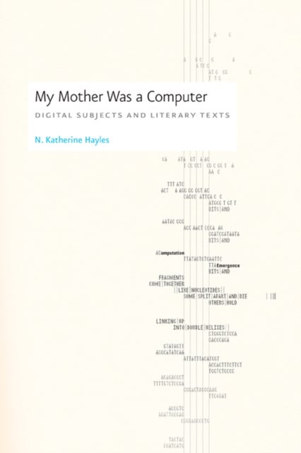 My Mother Was a Computer – Digital Subjects and Literary Texts - Digital Subjects and Literary Texts