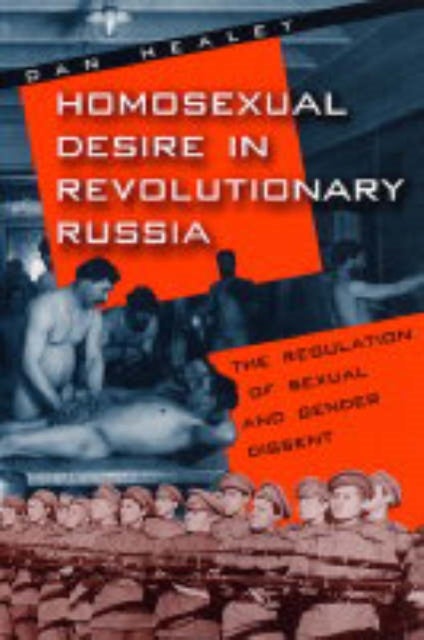 Homosexual Desire in Revolutionary Russia – The Regulation of Sexual and Gender Dissent - The Regulation of Sexual and Gender Dissent